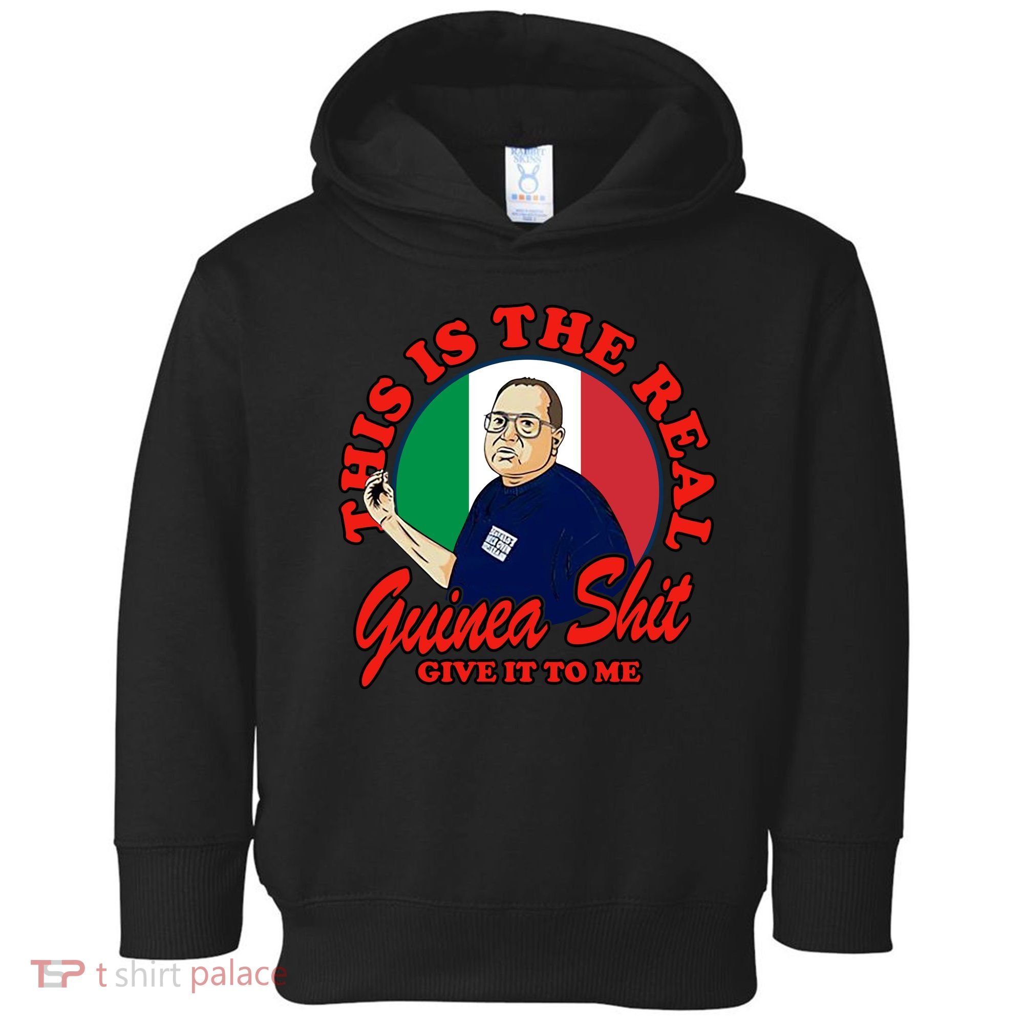 Al Santillo This Is The Real Guinea Shit Give It To Me Toddler Hoodie
