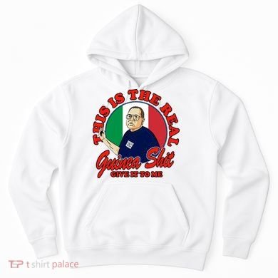 Al Santillo This Is The Real Guinea Shit Give It To Me Hoodie