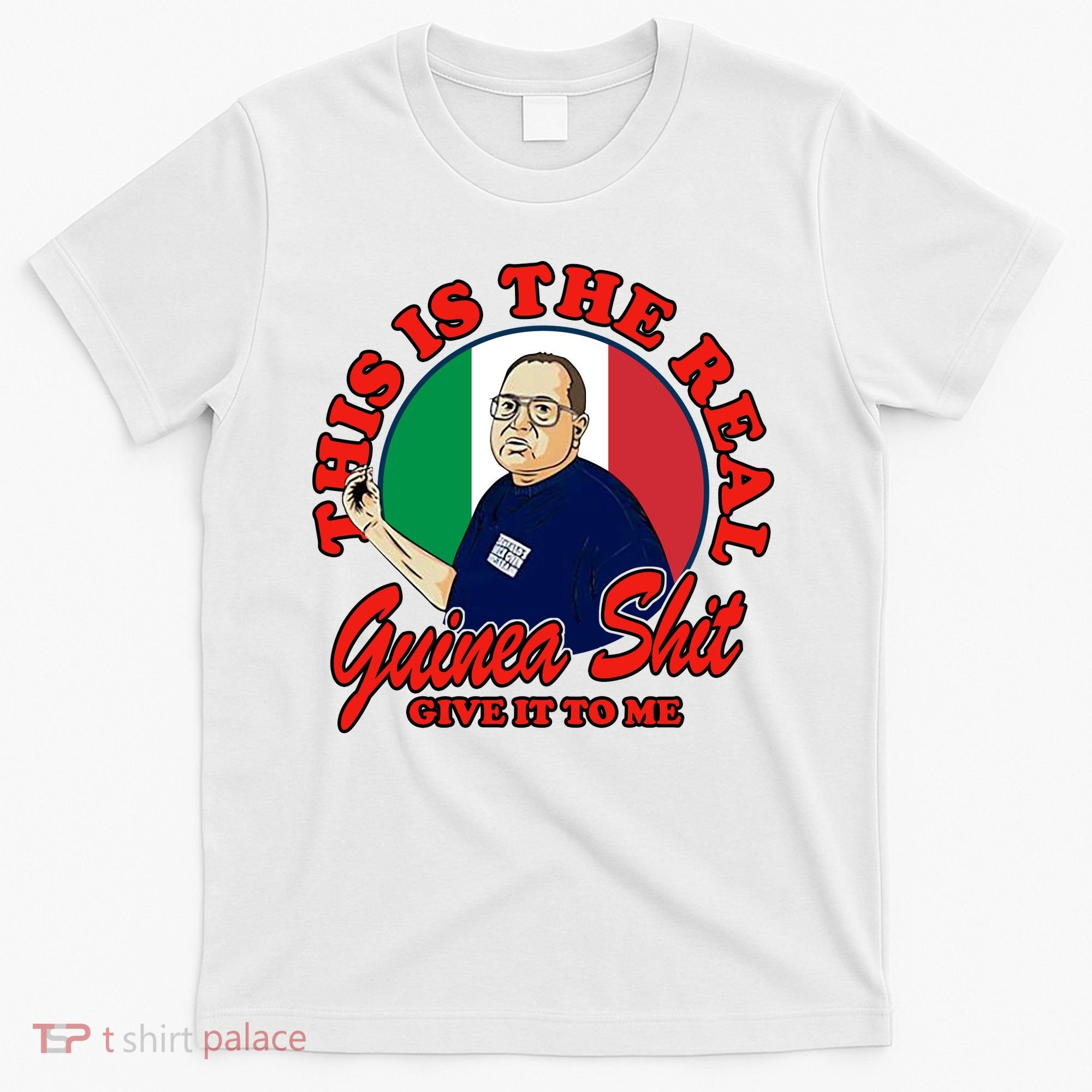 Al Santillo This Is The Real Guinea Shit Give It To Me T-Shirt