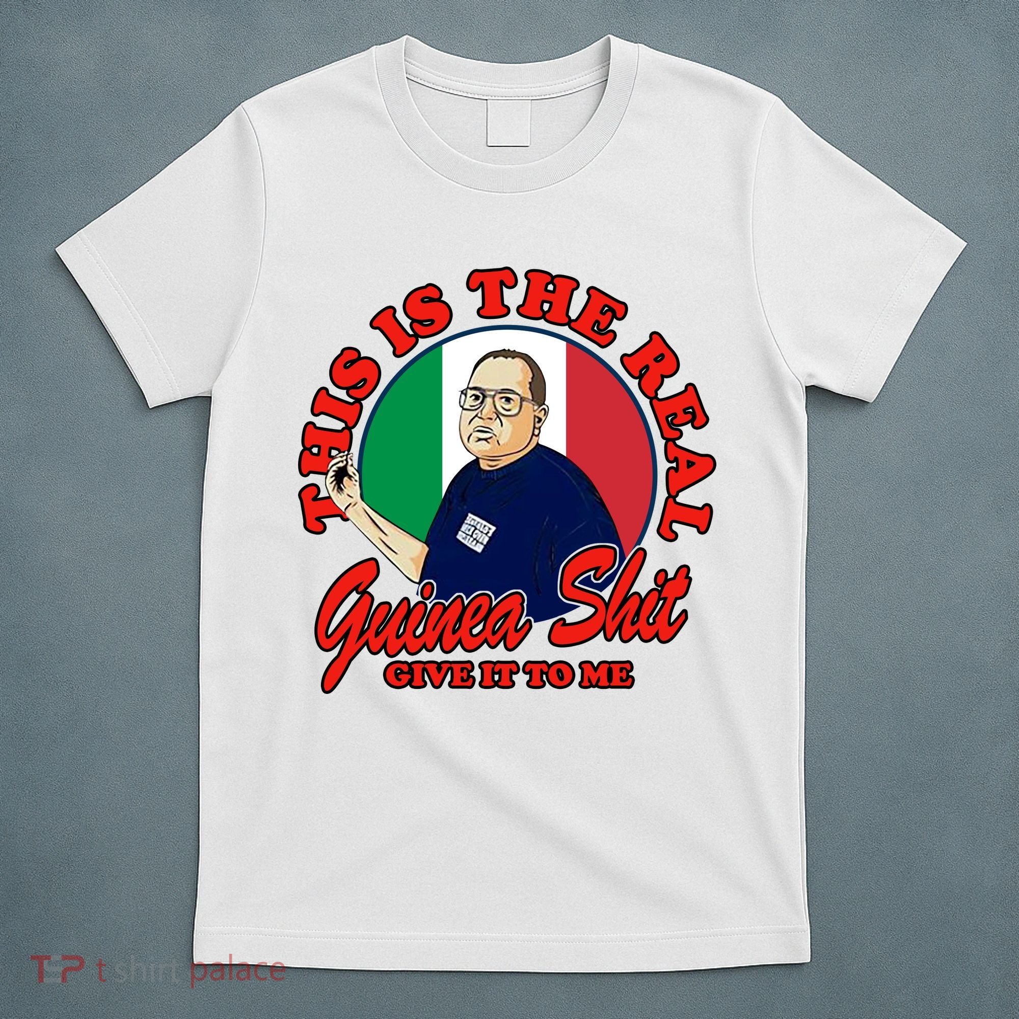 Al Santillo This Is The Real Guinea Shit Give It To Me T-Shirt