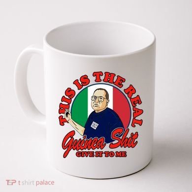 Al Santillo This Is The Real Guinea Shit Give It To Me Coffee Mug