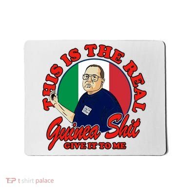 Al Santillo This Is The Real Guinea Shit Give It To Me Mousepad