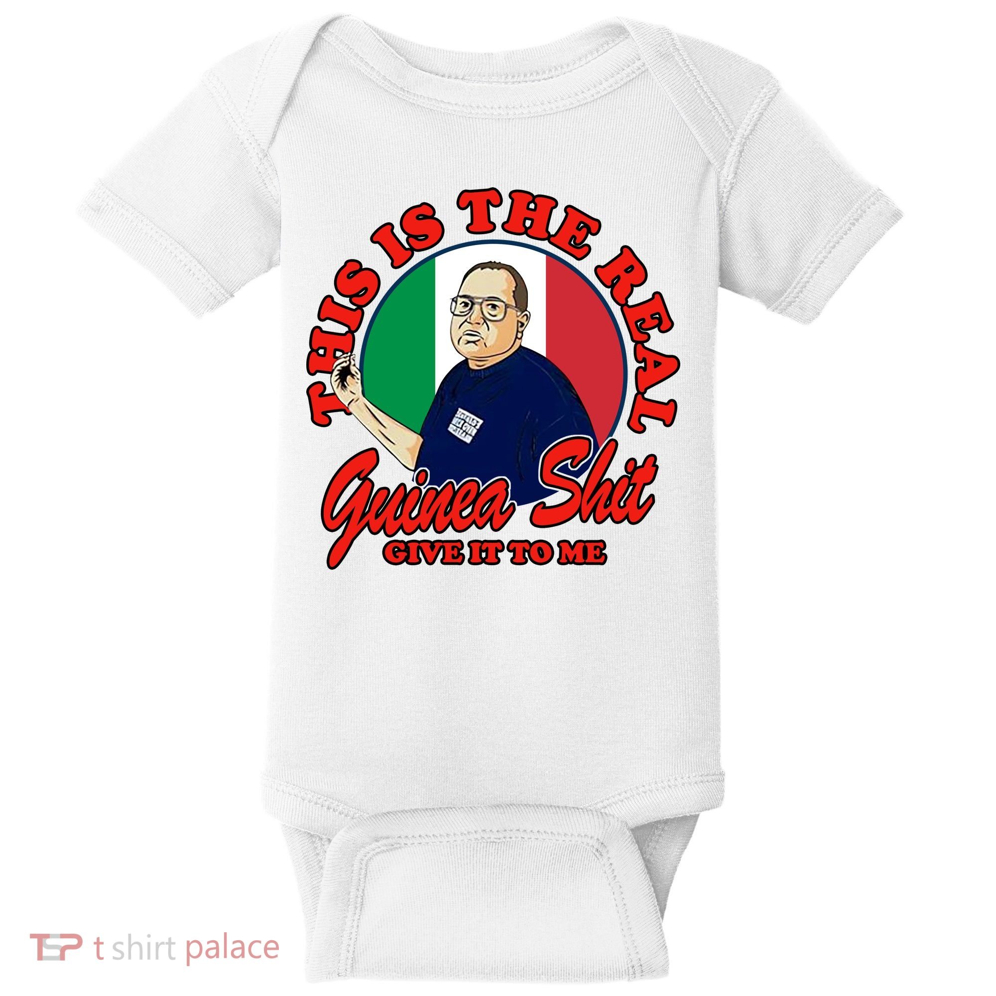 Al Santillo This Is The Real Guinea Shit Give It To Me Baby Bodysuit
