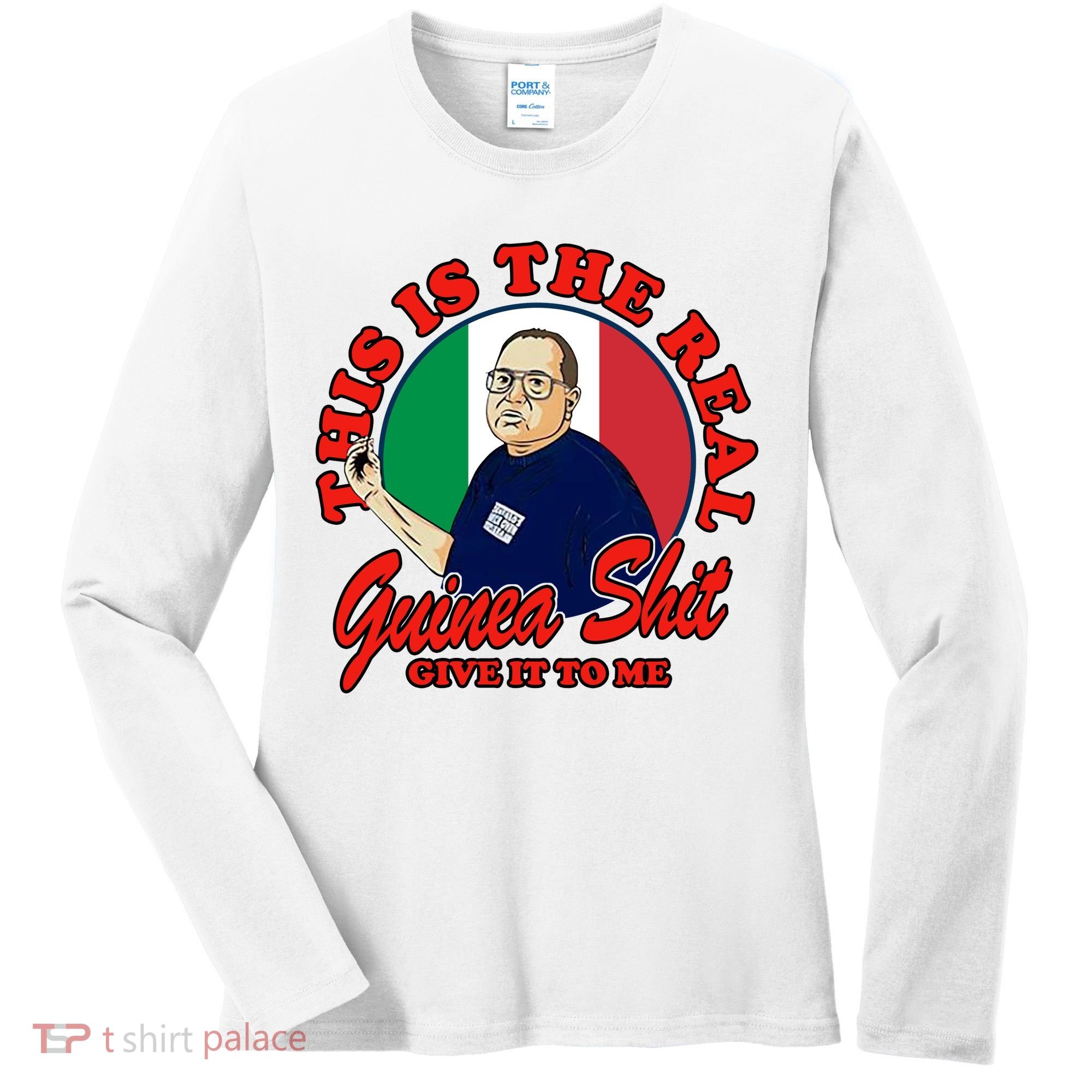 Al Santillo This Is The Real Guinea Shit Give It To Me Women's Long Sleeve Shirt
