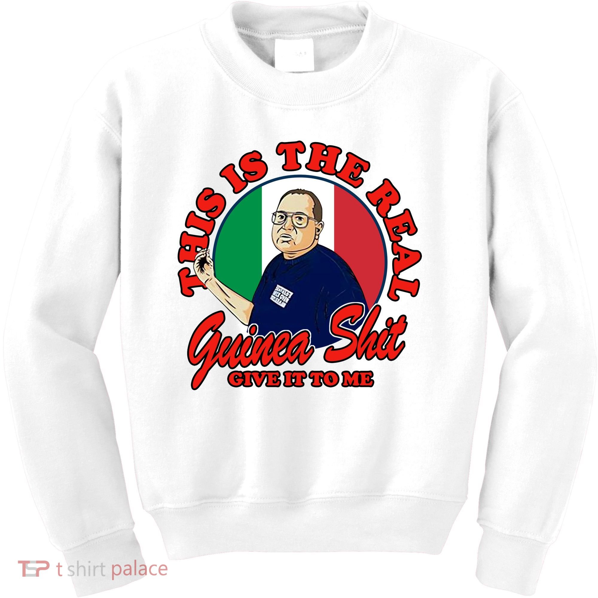 Al Santillo This Is The Real Guinea Shit Give It To Me Kids Sweatshirt