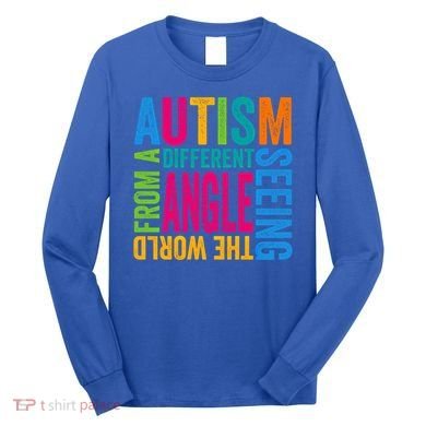 Autism Seeing The World From A Different Angle Autism Gift Long Sleeve Shirt