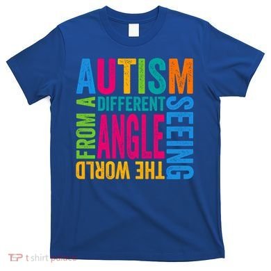 Autism Seeing The World From A Different Angle Autism Gift T-Shirt