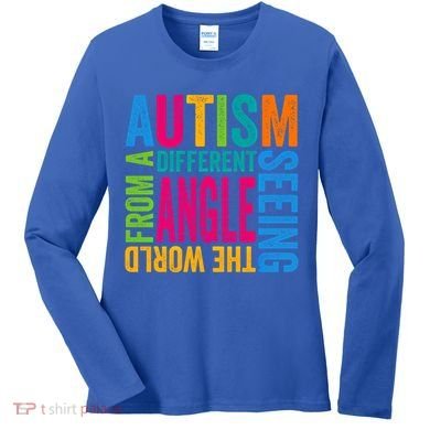 Autism Seeing The World From A Different Angle Autism Gift Women's Long Sleeve Shirt