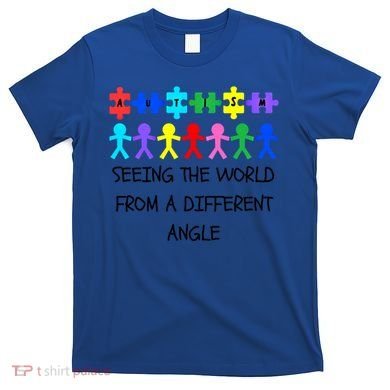 Autism Seeing The World From A Different Angle Awareness2024 Gift T-Shirt