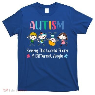 Autism Seeing The World From A Different Angle Gift T-Shirt