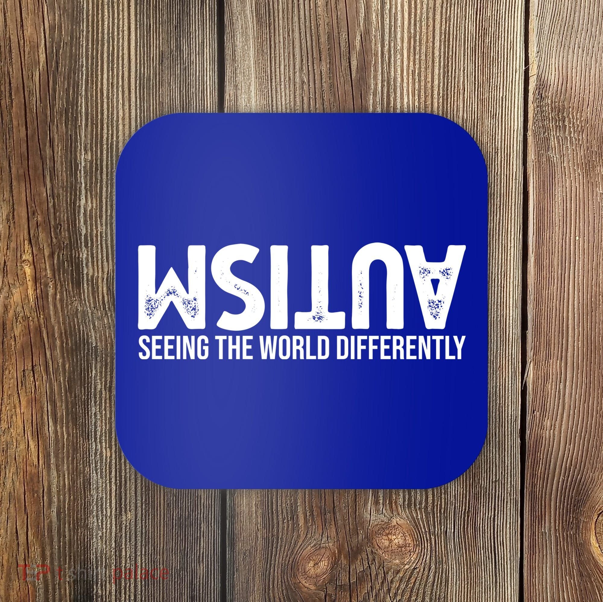 Autism Seeing The World Differently Quote Coaster