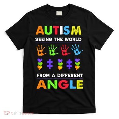 Autism Seeing The World From A Different Angle T-Shirt