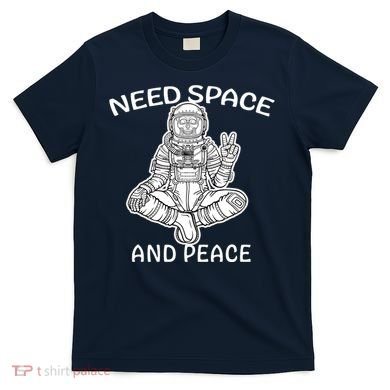 Astronaut Skeleton Need Space And Peace T-Shirt