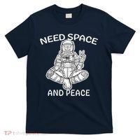 Astronaut Skeleton Need Space And Peace T-Shirt thumb 0