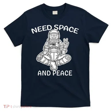 Astronaut Skeleton Need Space And Peace T-Shirt