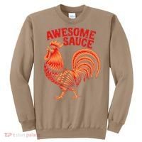 Awesome Sauce With Picture Of Rooster Sweatshirt thumb 0
