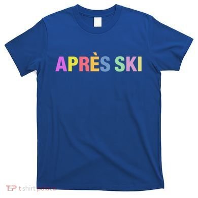 Après Ski Winter Sports Gift T-Shirt