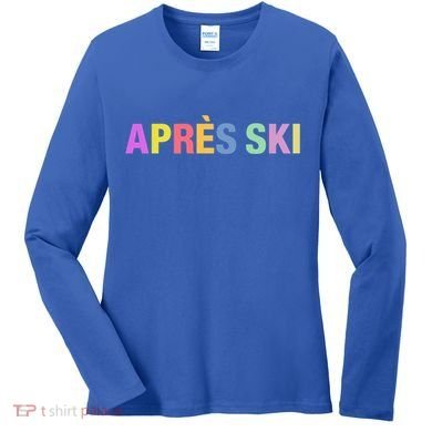 Après Ski Winter Sports Gift Women's Long Sleeve Shirt