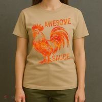 Awesome Sauce With Picture Of Rooster T-Shirt thumb 4