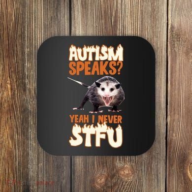 Autism Speaks Yeah I Never Stfu Coaster