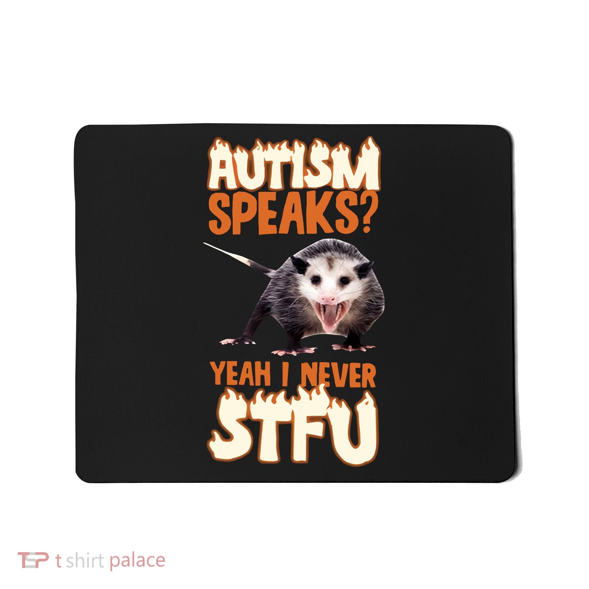 Autism Speaks Yeah I Never Stfu Mousepad