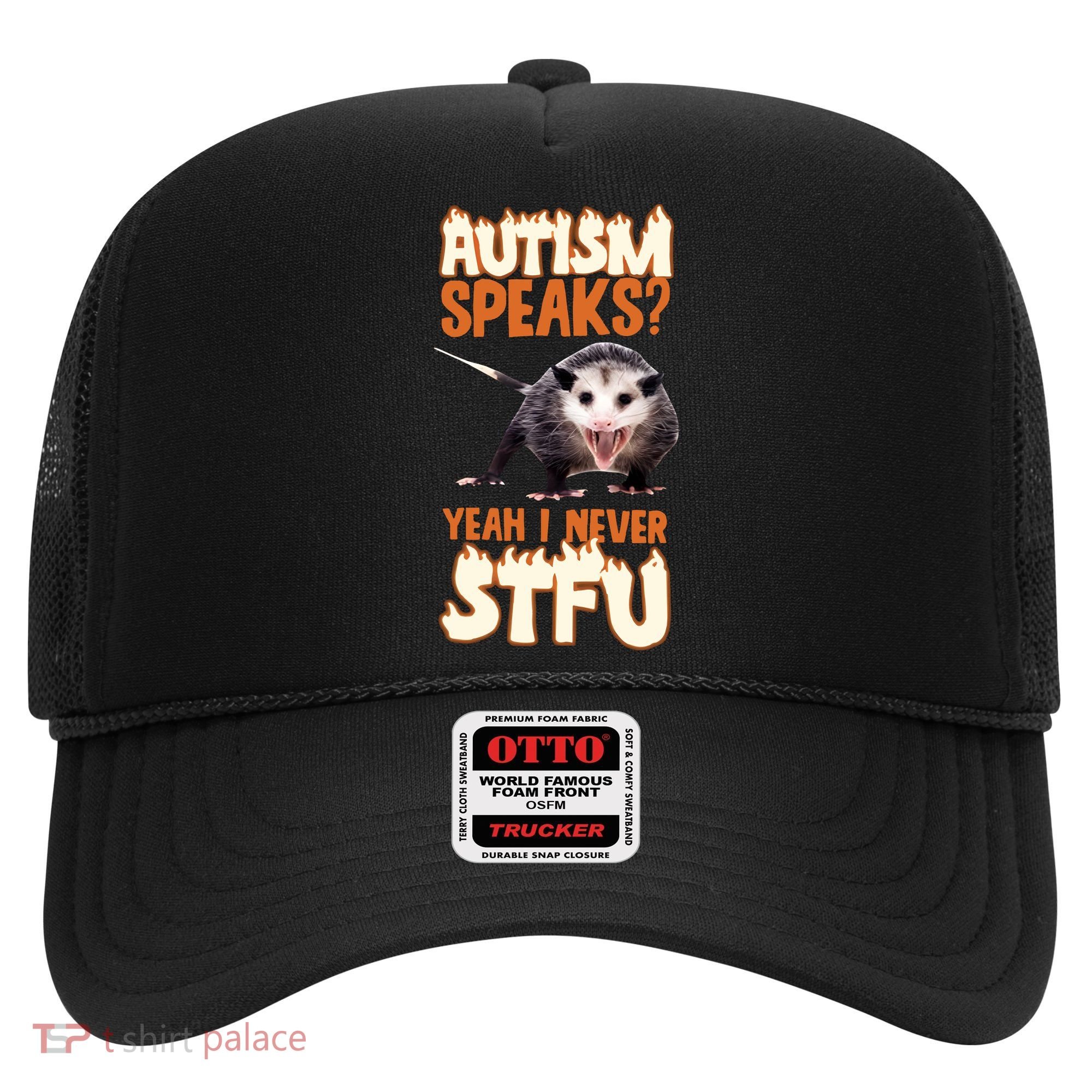 Autism Speaks Yeah I Never Stfu Hat