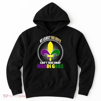 At Least The Refs Can't Take Away Mardi Gras Hoodie