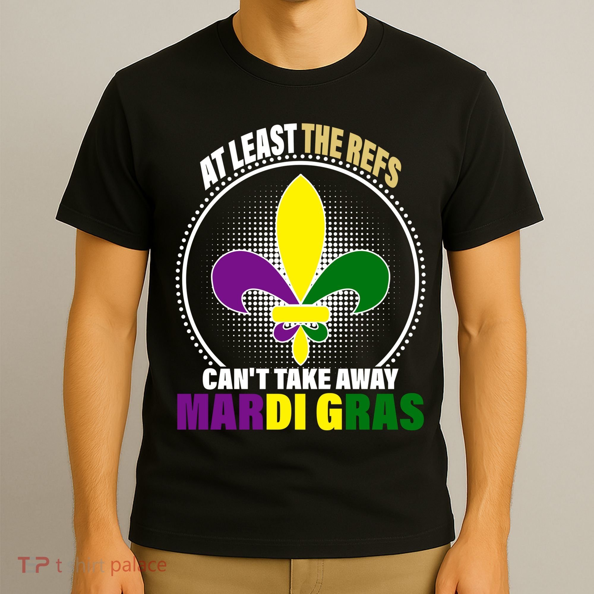 At Least The Refs Can't Take Away Mardi Gras T-Shirt