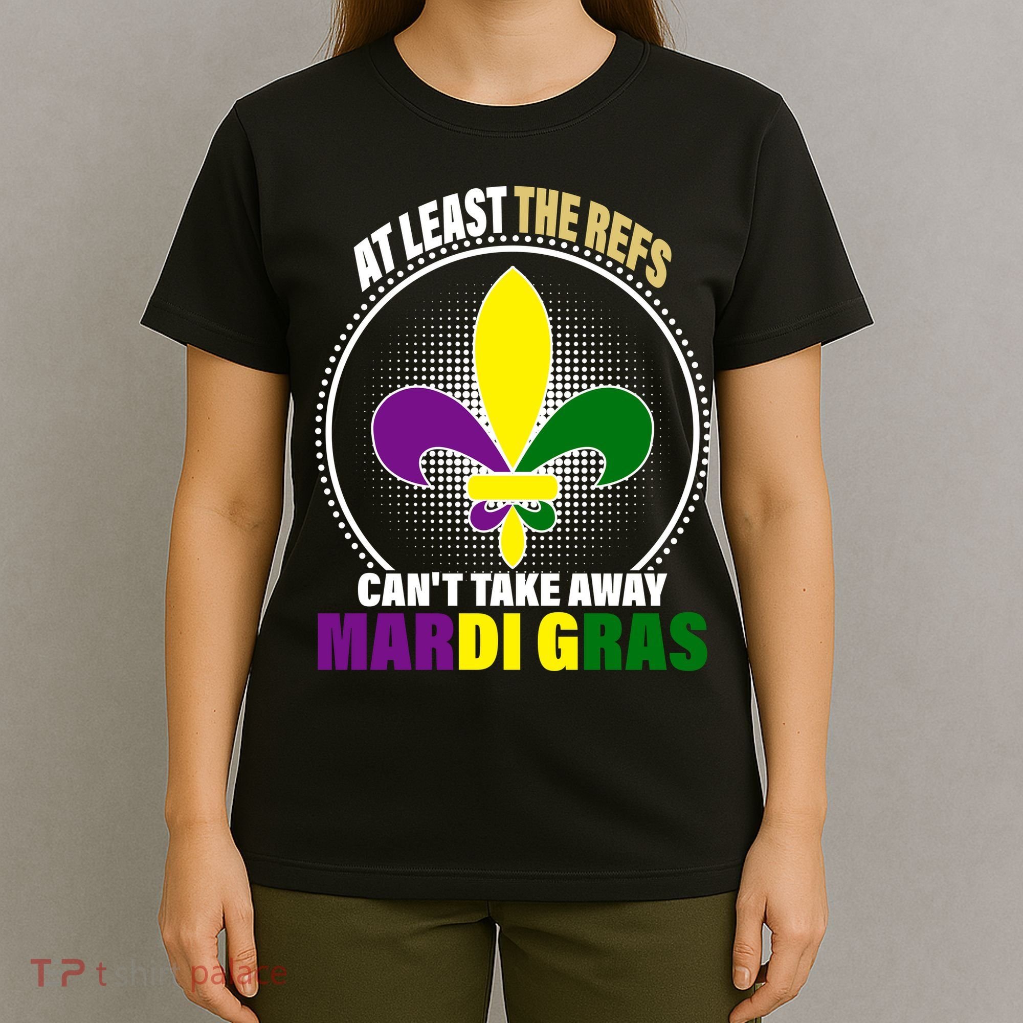 At Least The Refs Can't Take Away Mardi Gras T-Shirt