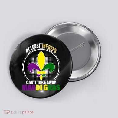 At Least The Refs Can't Take Away Mardi Gras Button