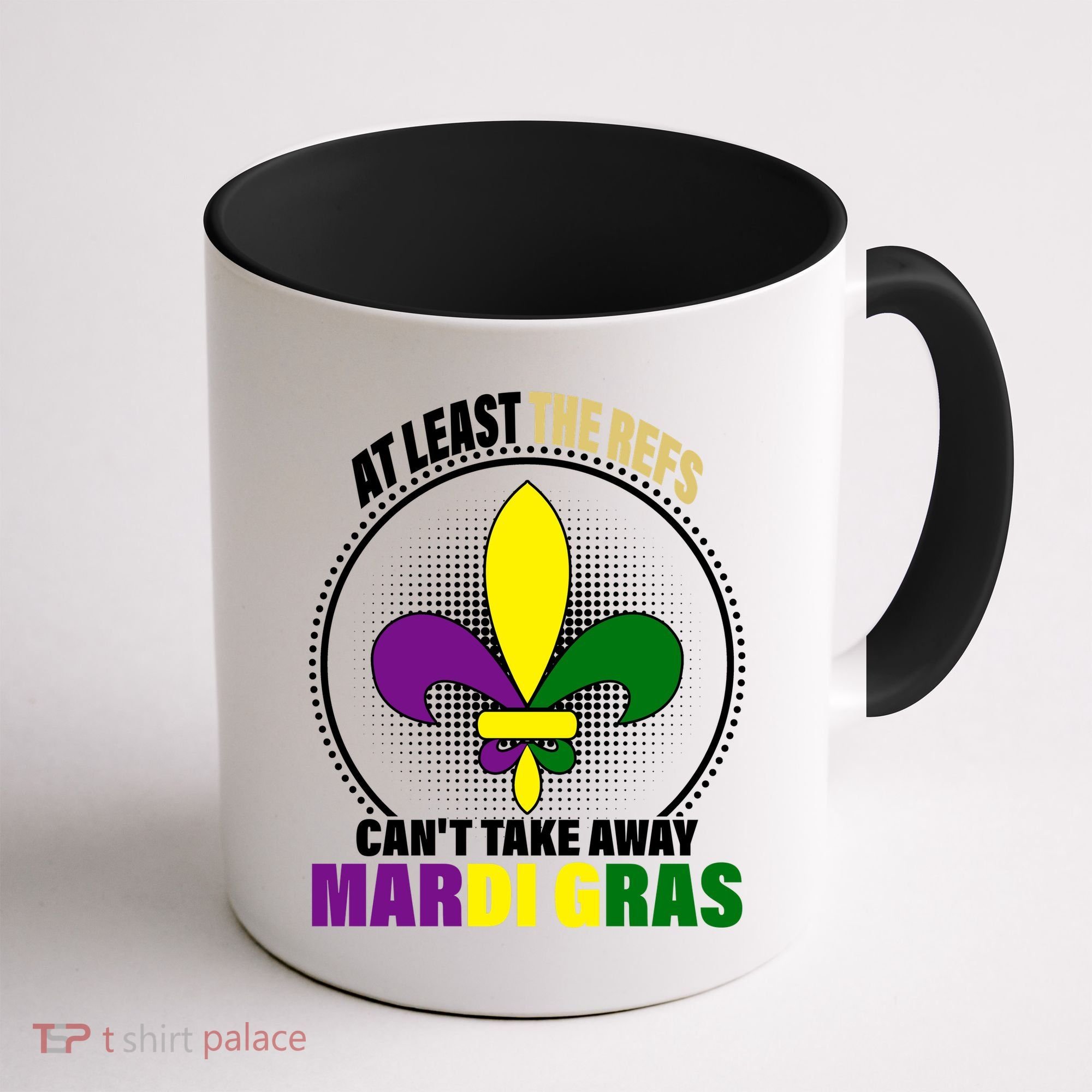 At Least The Refs Can't Take Away Mardi Gras Coffee Mug