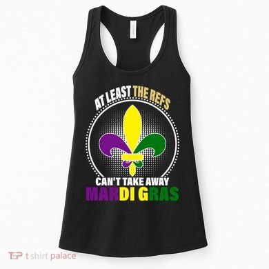 At Least The Refs Can't Take Away Mardi Gras Women's Tank Top