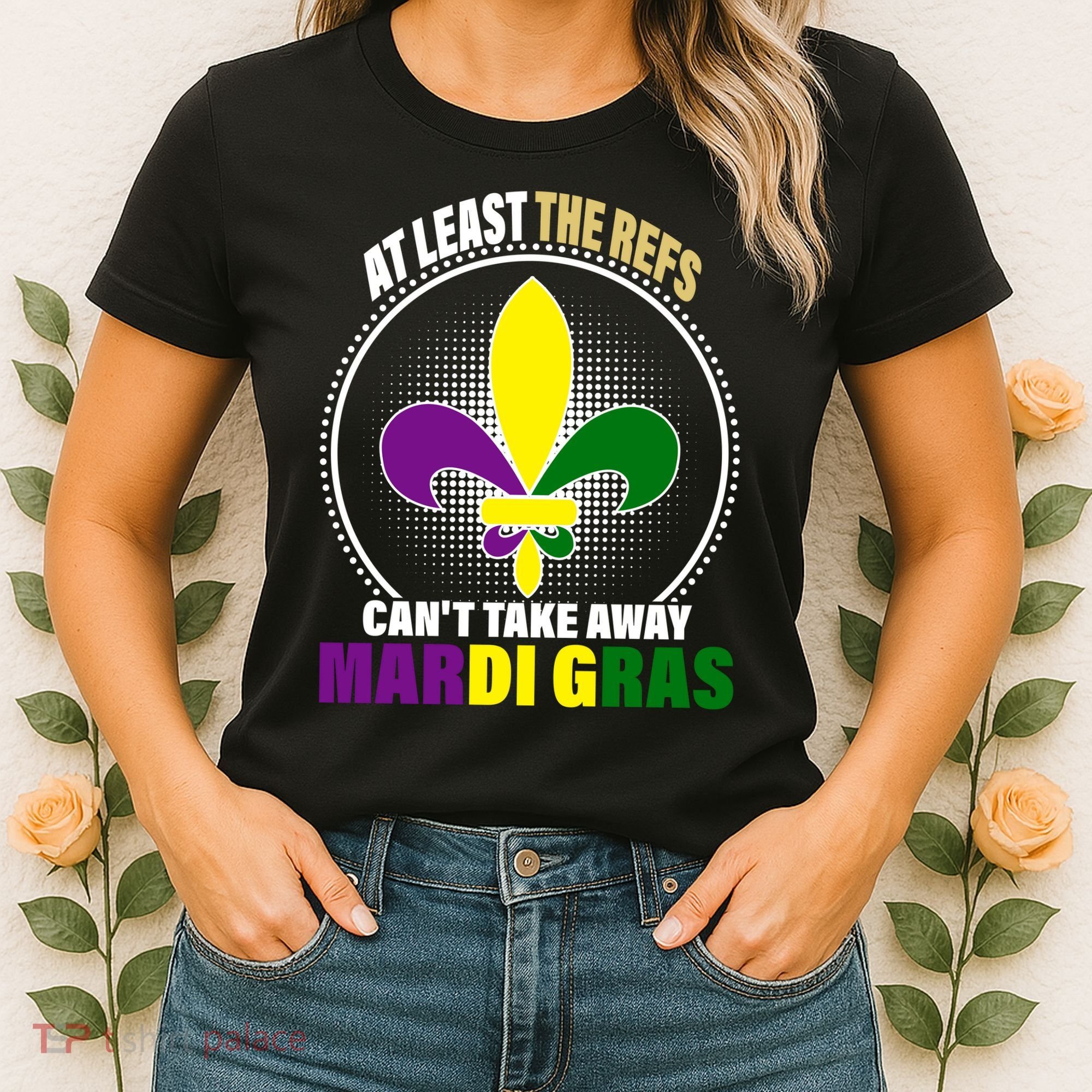 At Least The Refs Can't Take Away Mardi Gras Women's T-Shirt