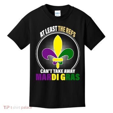 At Least The Refs Can't Take Away Mardi Gras Kids T-Shirt