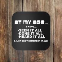 At My Age I Have Seen It All Coaster thumb 0