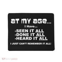 At My Age I Have Seen It All Mousepad thumb 0