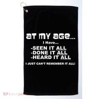 At My Age I Have Seen It All Golf Towel thumb 0