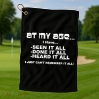 At My Age I Have Seen It All Golf Towel thumb 1