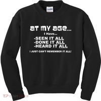 At My Age I Have Seen It All Kids Sweatshirt thumb 0