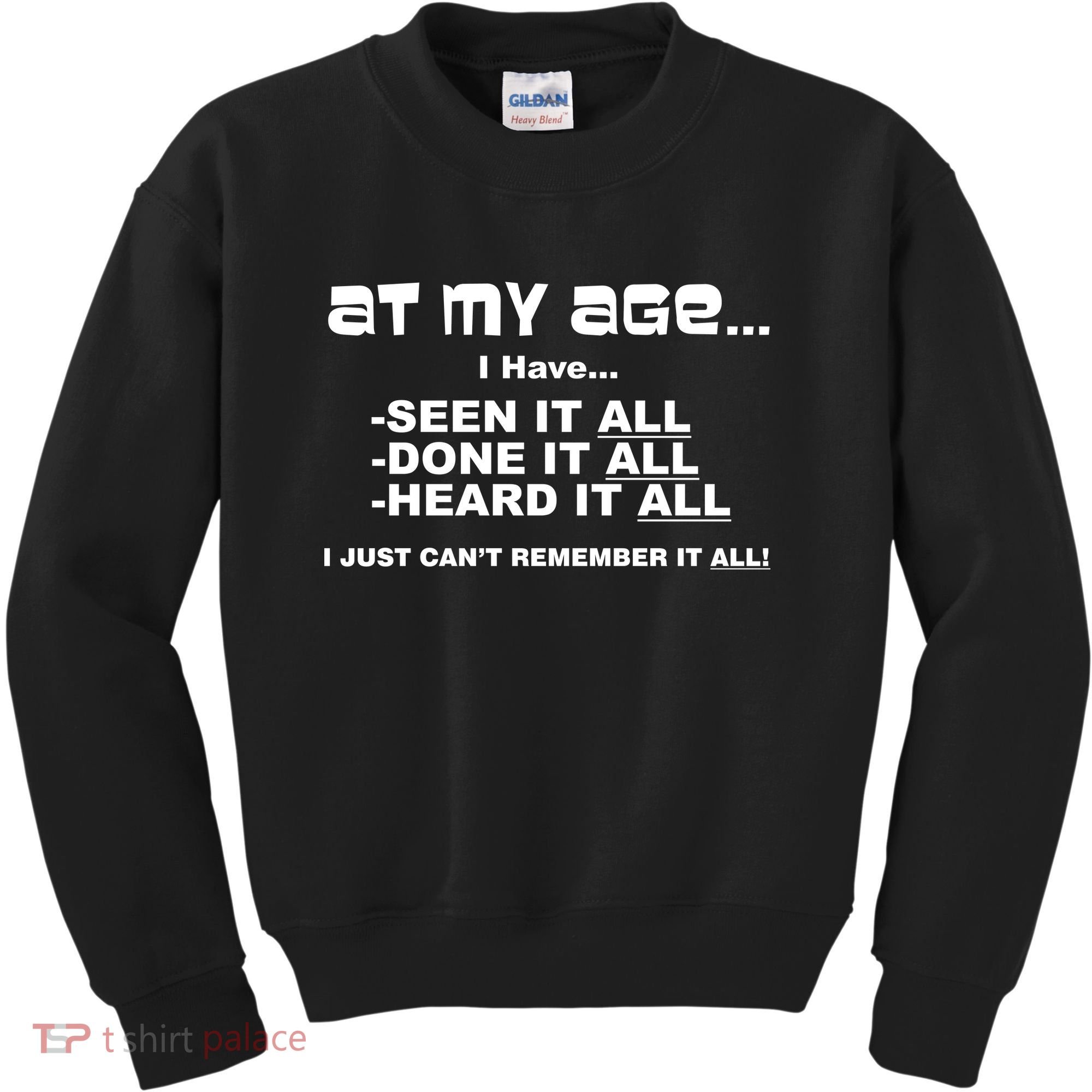 At My Age I Have Seen It All Kids Sweatshirt
