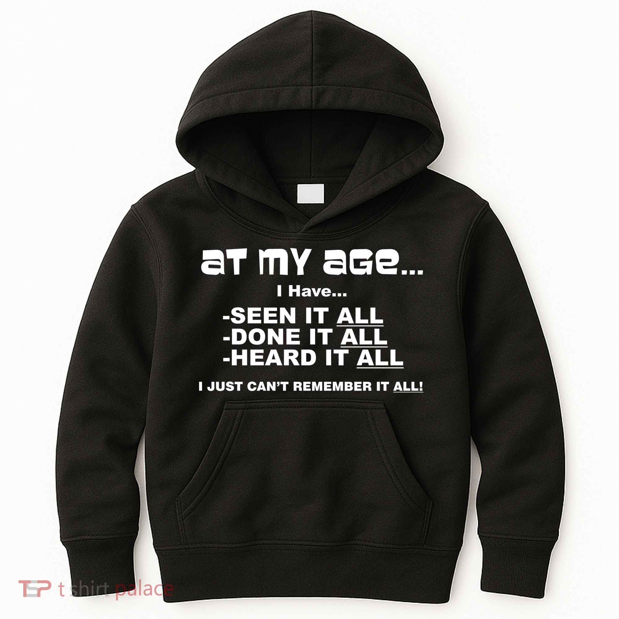 At My Age I Have Seen It All Kids Hoodie
