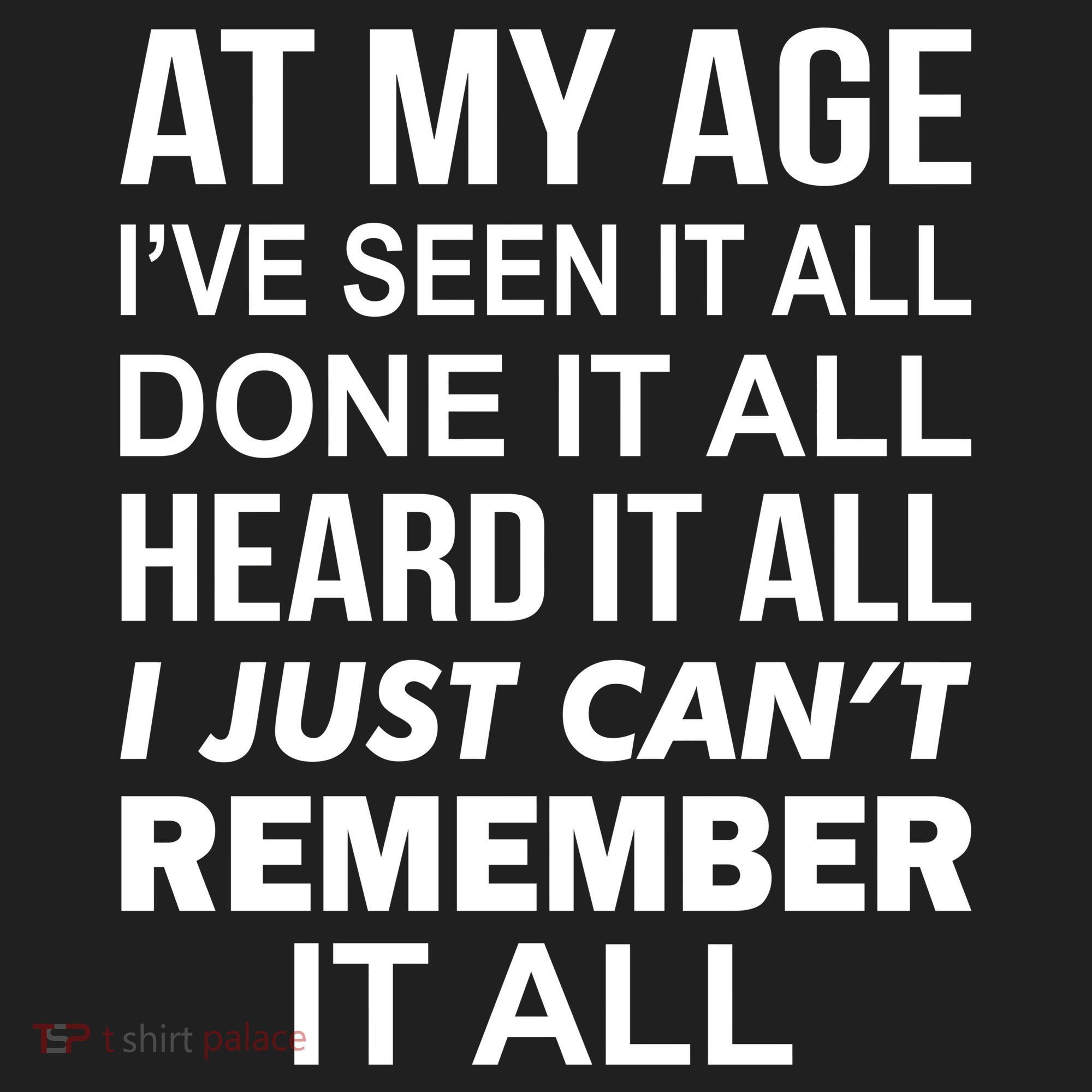 At My Age I Seen Done Heard Can't Remember It All Women's Sweatshirt