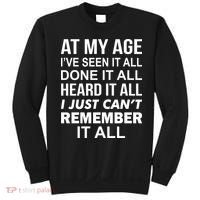 At My Age I Seen Done Heard Can't Remember It All Sweatshirt thumb 0