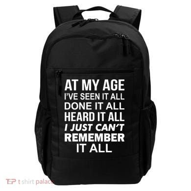 At My Age I Seen Done Heard Can't Remember It All Backpack