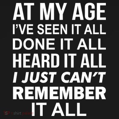 At My Age I Seen Done Heard Can't Remember It All Coaster