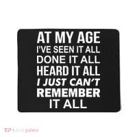 At My Age I Seen Done Heard Can't Remember It All Mousepad thumb 0