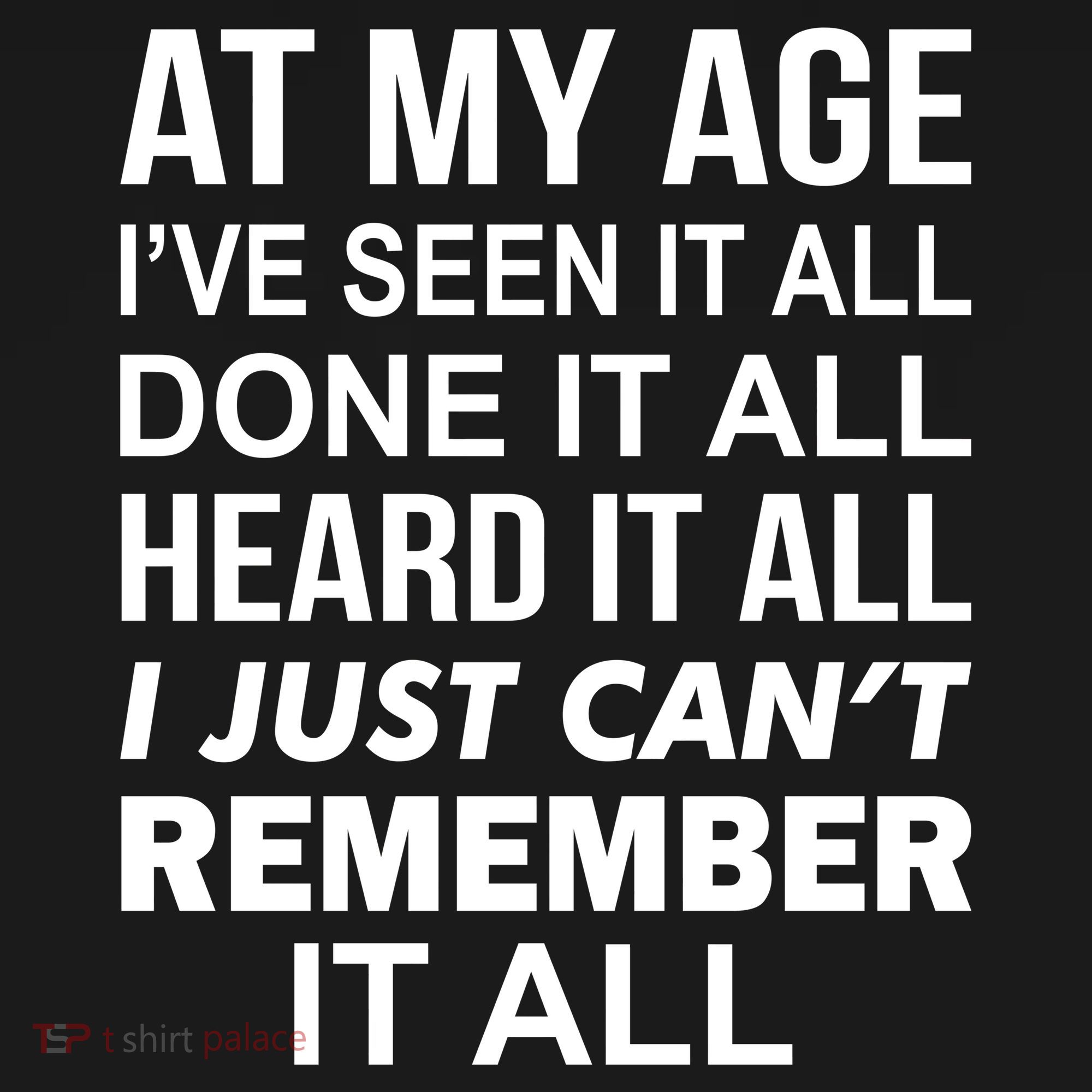 At My Age I Seen Done Heard Can't Remember It All Mousepad
