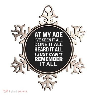 At My Age I Seen Done Heard Can't Remember It All Ornament