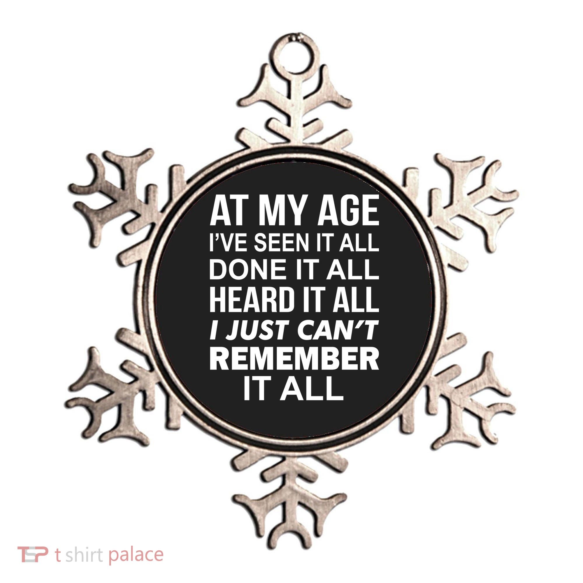 At My Age I Seen Done Heard Can't Remember It All Ornament