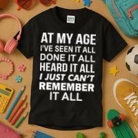 At My Age I Seen Done Heard Can't Remember It All Kids T-Shirt thumb 3